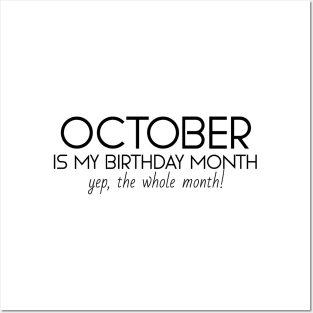 October Is My Birthday Month Yep, The Whole Month Posters and Art